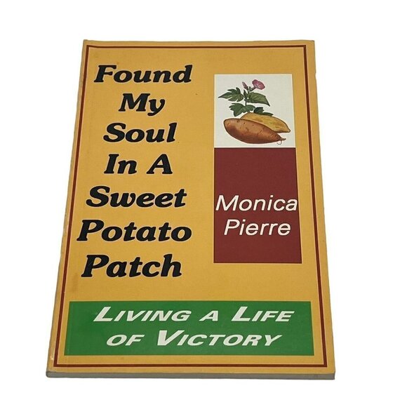Found My Soul In A Sweet Potato Patch Monica Pierre Living Life Victory Signed - Picture 1 of 5